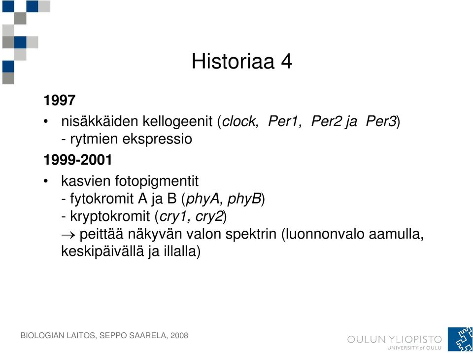 -fytokromita jab (phya, phyb) - kryptokromit (cry1, cry2)