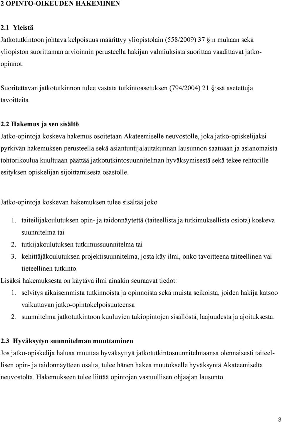 Suoritettavan jatkotutkinnon tulee vastata tutkintoasetuksen (794/2004) 21