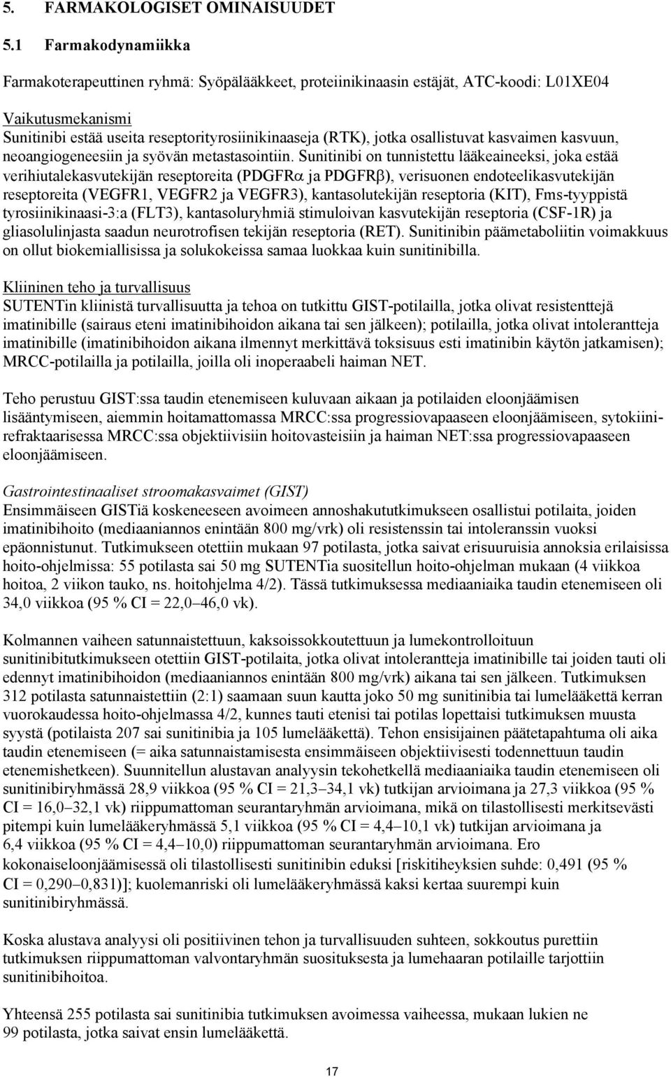 osallistuvat kasvaimen kasvuun, neoangiogeneesiin ja syövän metastasointiin.