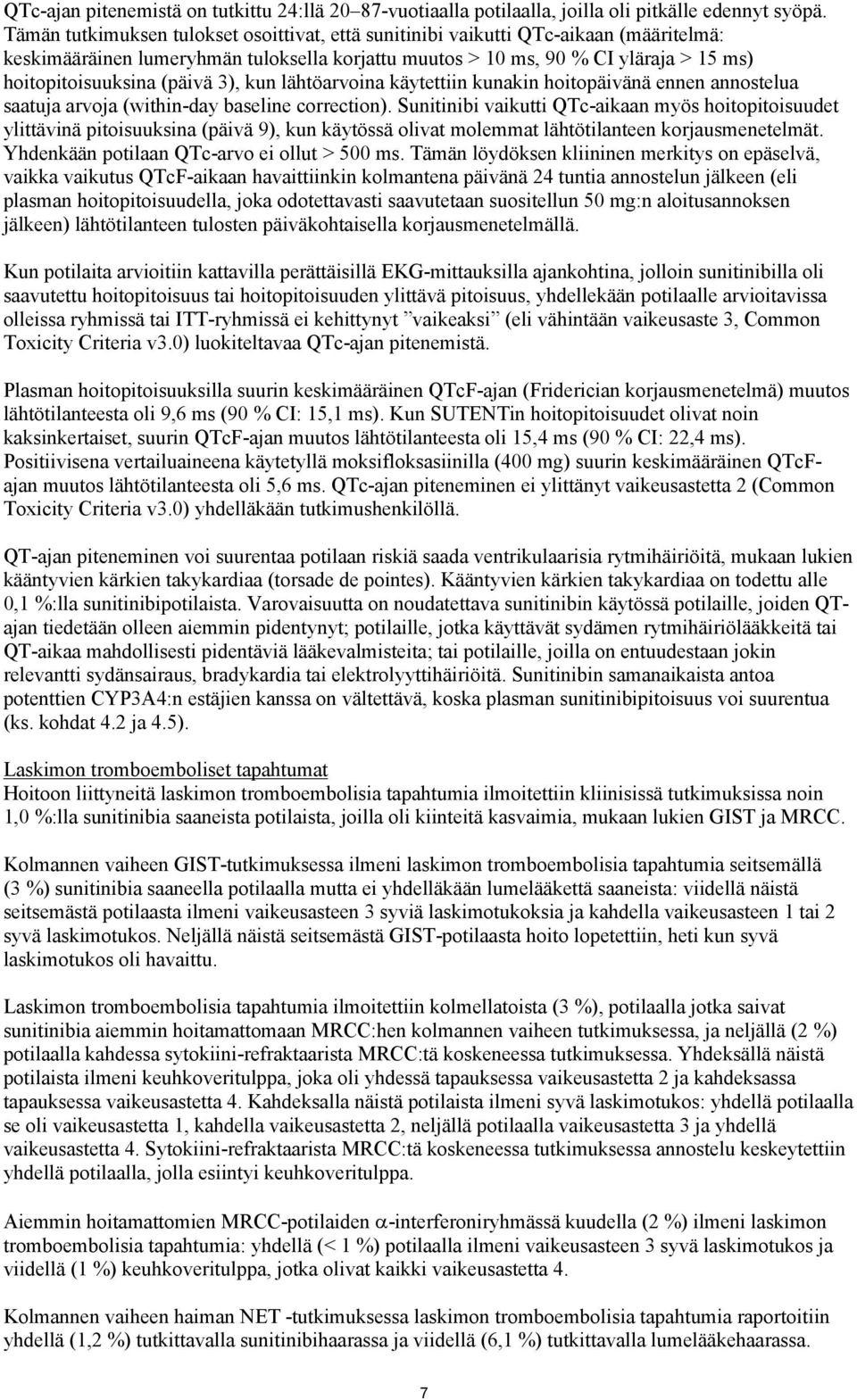 (päivä 3), kun lähtöarvoina käytettiin kunakin hoitopäivänä ennen annostelua saatuja arvoja (within-day baseline correction).