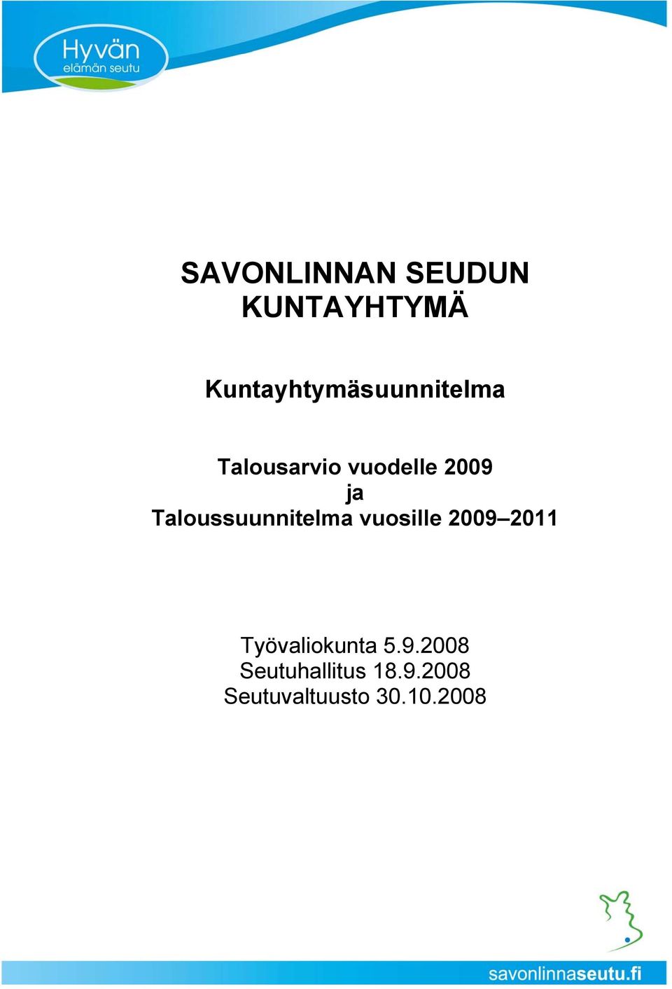 2009 ja Taloussuunnitelma vuosille 2009 2011