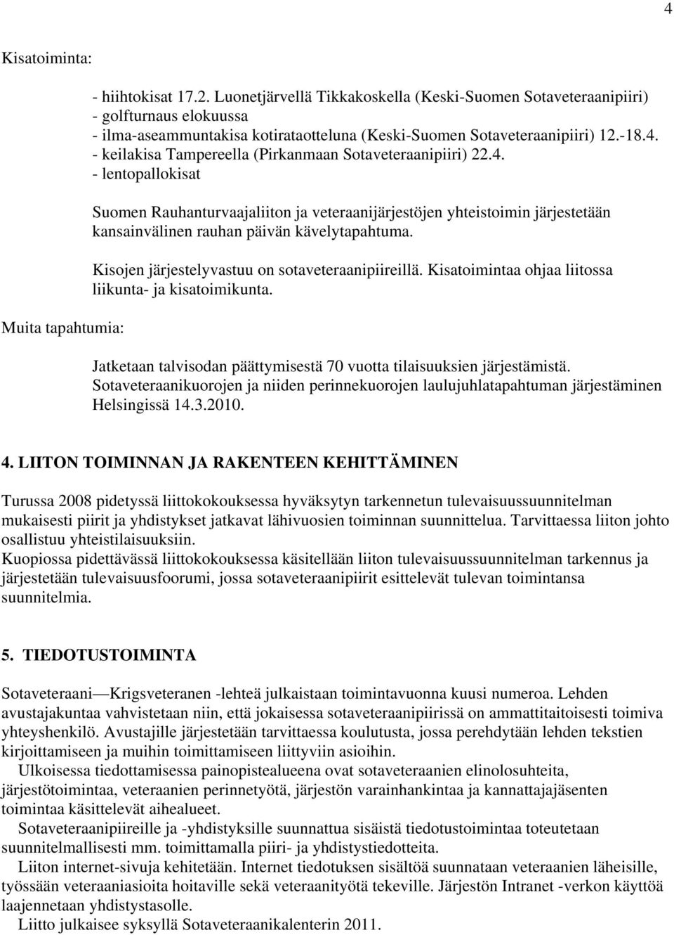 - keilakisa Tampereella (Pirkanmaan Sotaveteraanipiiri) 22.4.
