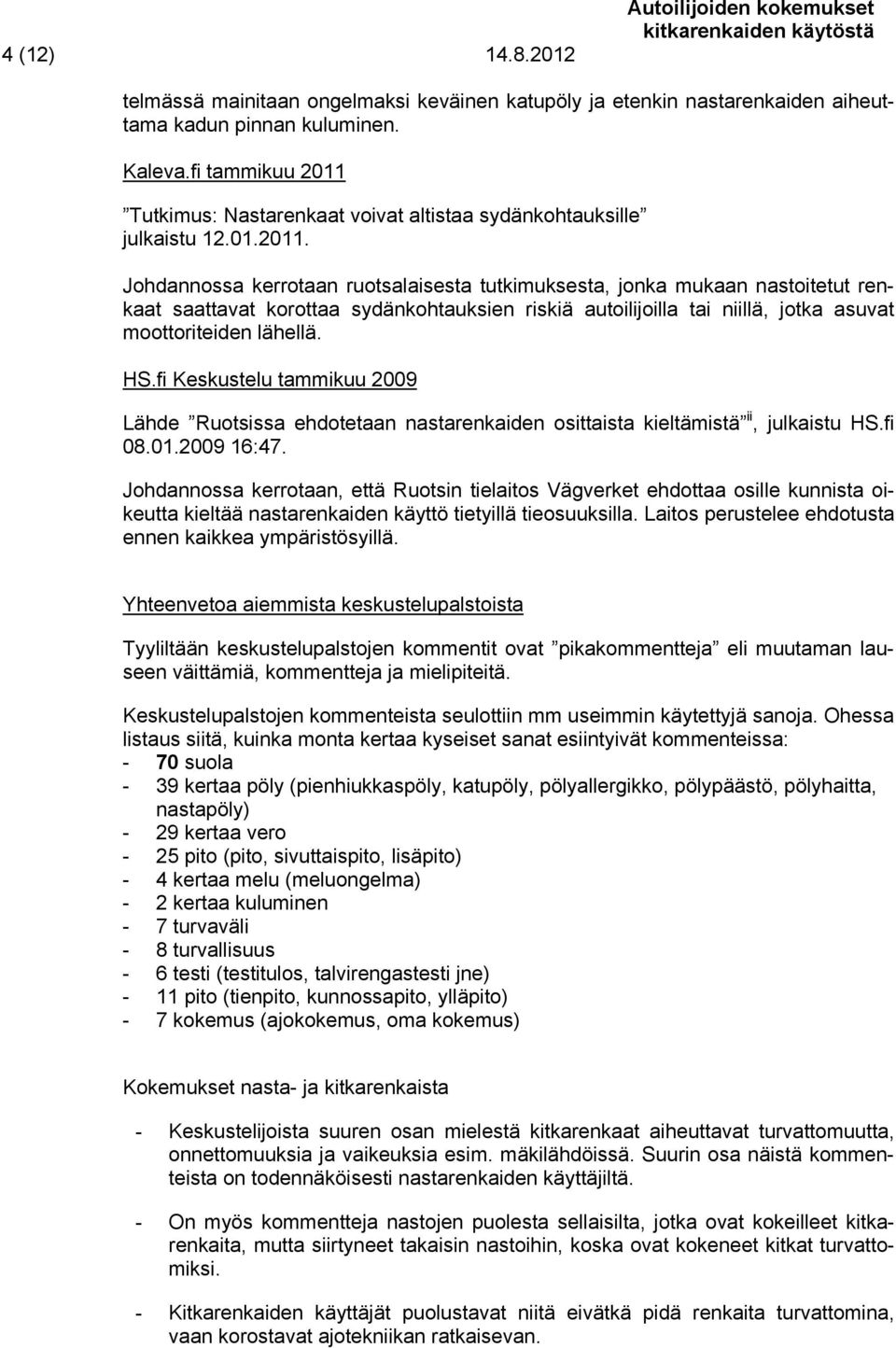 Tutkimus: Nastarenkaat voivat altistaa sydänkohtauksille julkaistu 12.01.2011.