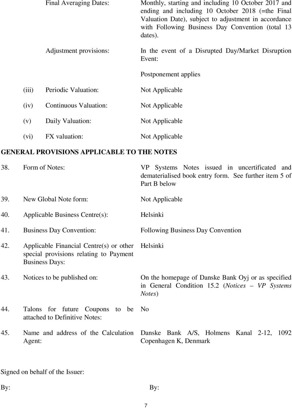 In the event of a Disrupted Day/Market Disruption Event: Postponement applies (iii) Periodic Valuation: Not Applicable (iv) Continuous Valuation: Not Applicable (v) Daily Valuation: Not Applicable