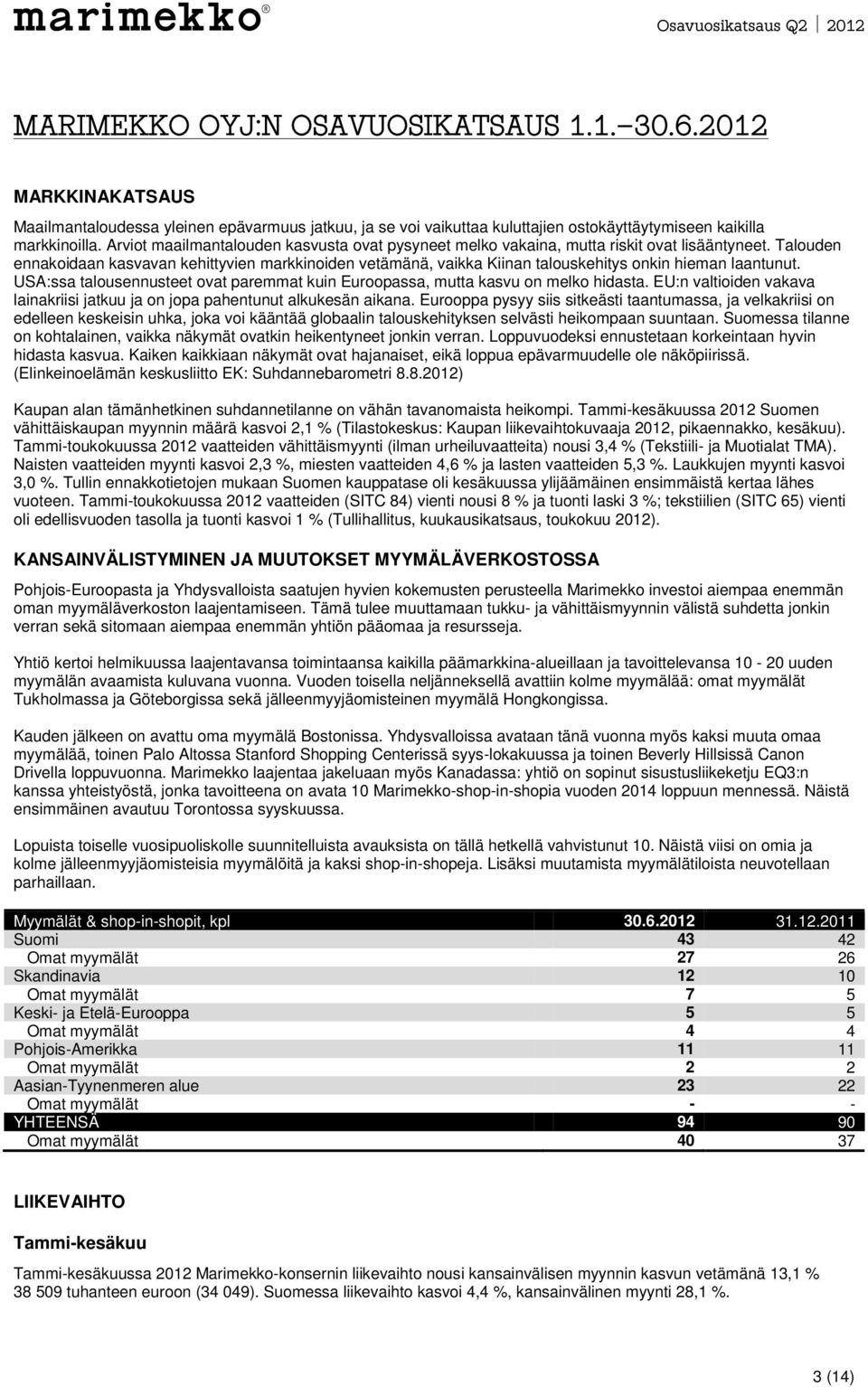 Talouden ennakoidaan kasvavan kehittyvien markkinoiden vetämänä, vaikka Kiinan talouskehitys onkin hieman laantunut.
