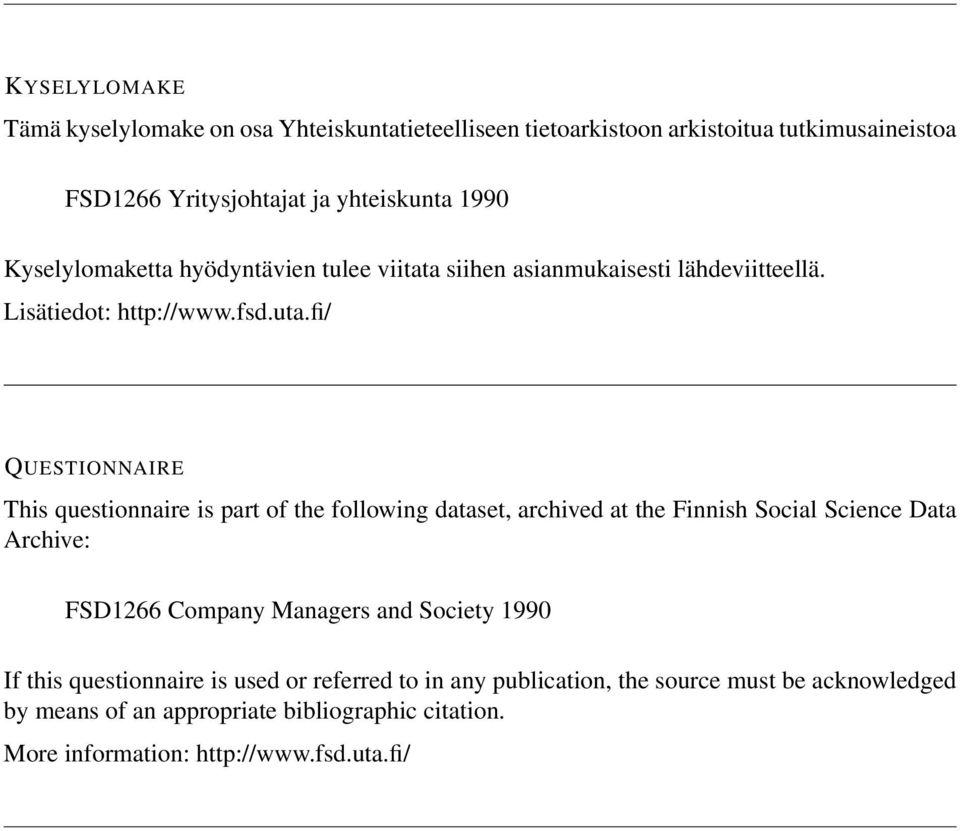 fi/ QUESTIONNAIRE This questionnaire is part of the following dataset, archived at the Finnish Social Science Data Archive: FSD1266 Company Managers and