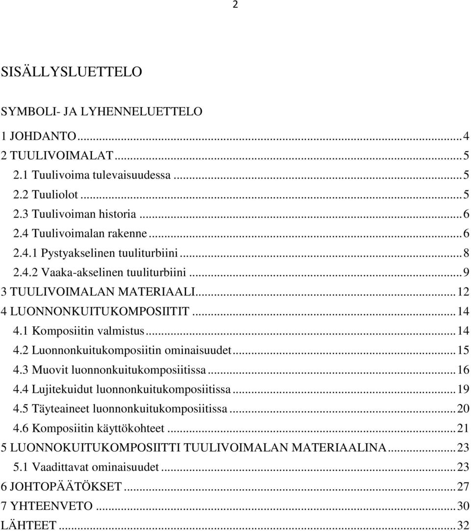 1 Komposiitin valmistus... 14 4.2 Luonnonkuitukomposiitin ominaisuudet... 15 4.3 Muovit luonnonkuitukomposiitissa... 16 4.4 Lujitekuidut luonnonkuitukomposiitissa... 19 4.