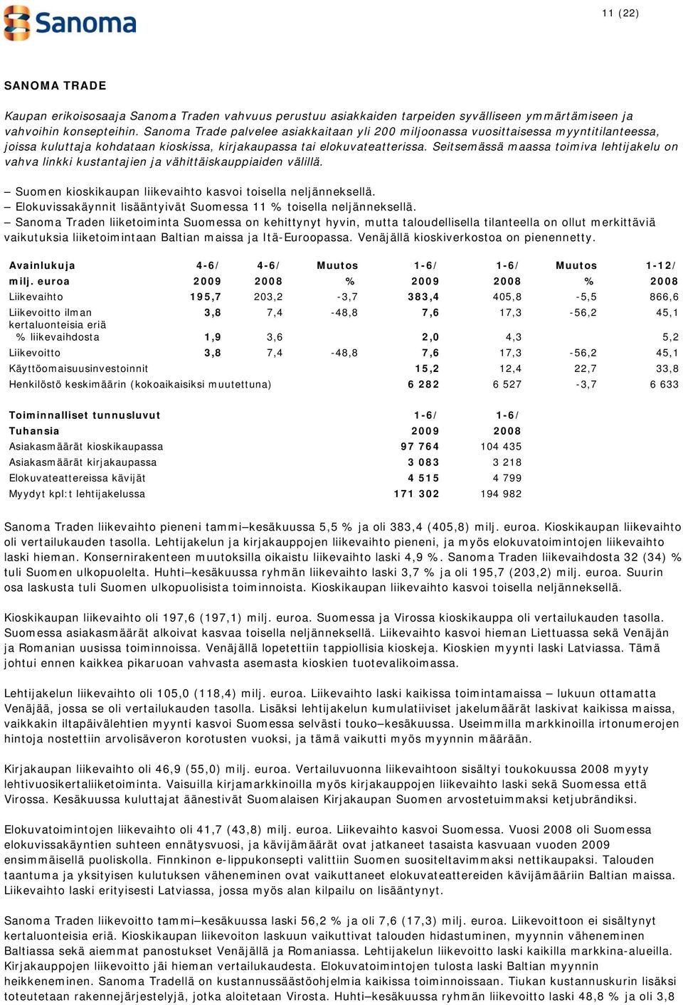 Seitsemässä maassa toimiva lehtijakelu on vahva linkki kustantajien ja vähittäiskauppiaiden välillä. Suomen kioskikaupan liikevaihto kasvoi toisella neljänneksellä.