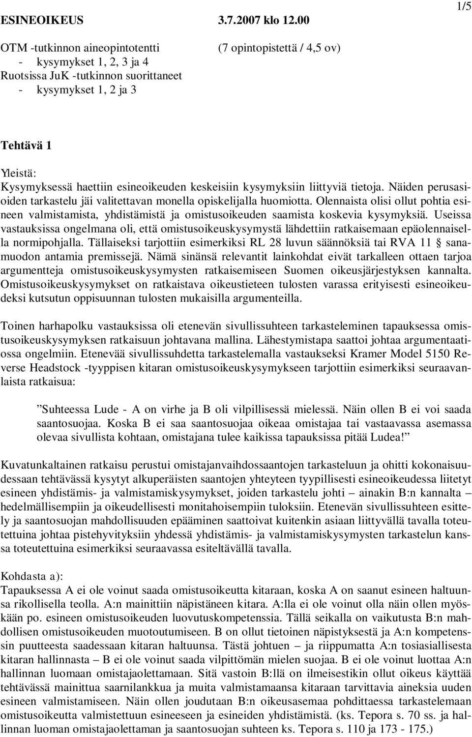 esineoikeuden keskeisiin kysymyksiin liittyviä tietoja. Näiden perusasioiden tarkastelu jäi valitettavan monella opiskelijalla huomiotta.