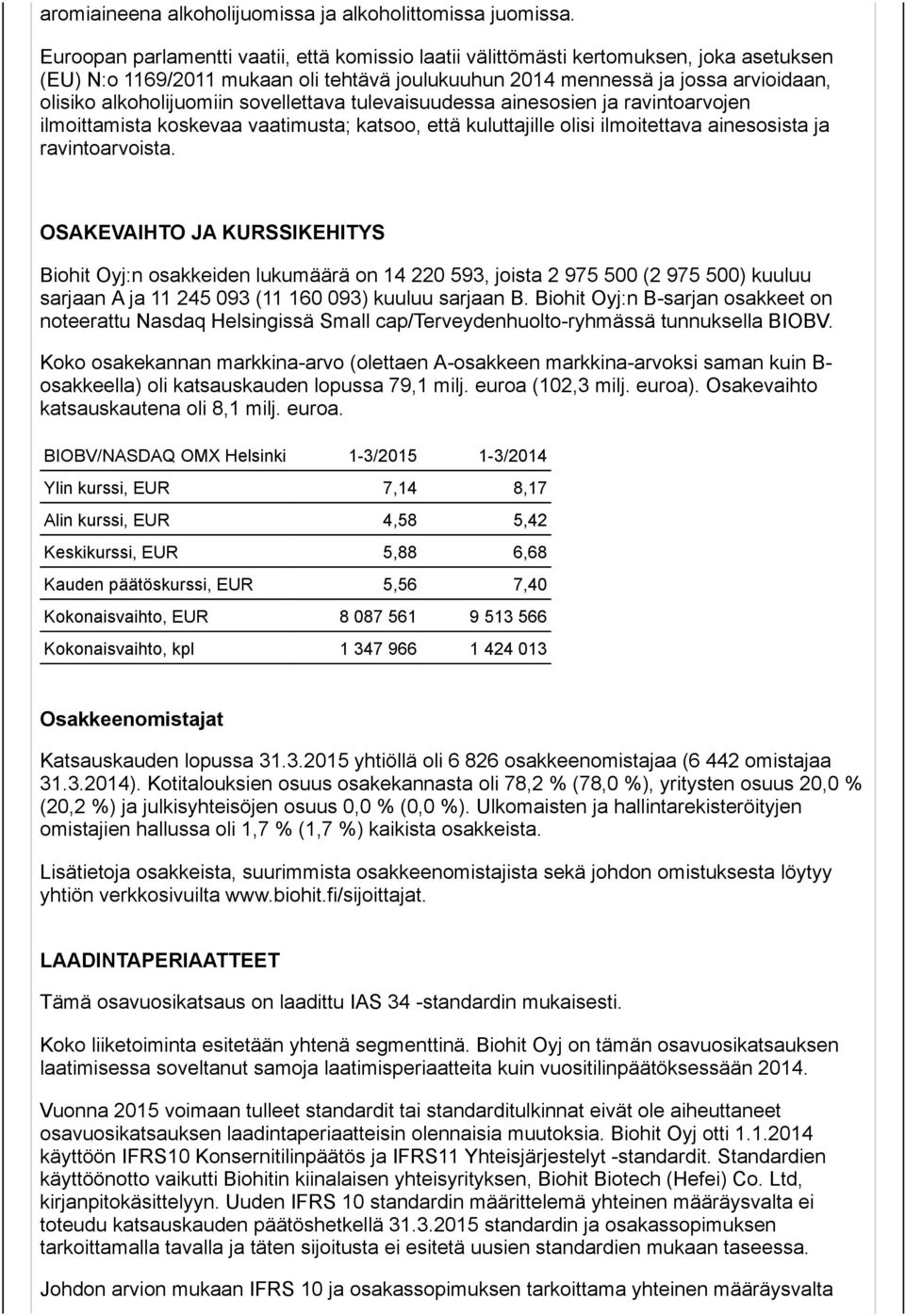 sovellettava tulevaisuudessa ainesosien ja ravintoarvojen ilmoittamista koskevaa vaatimusta; katsoo, että kuluttajille olisi ilmoitettava ainesosista ja ravintoarvoista.