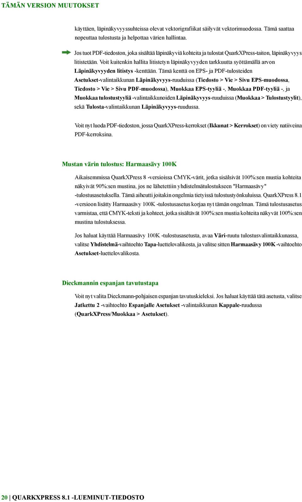 Voit kuitenkin hallita litistetyn läpinäkyvyyden tarkkuutta syöttämällä arvon Läpinäkyvyyden litistys -kenttään.