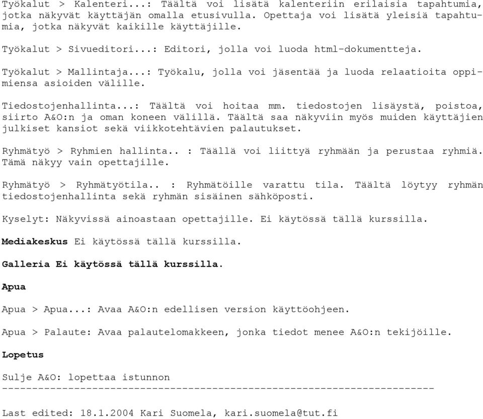 ..: Täältä voi hoitaa mm. tiedostojen lisäystä, poistoa, siirto A&O:n ja oman koneen välillä. Täältä saa näkyviin myös muiden käyttäjien julkiset kansiot sekä viikkotehtävien palautukset.