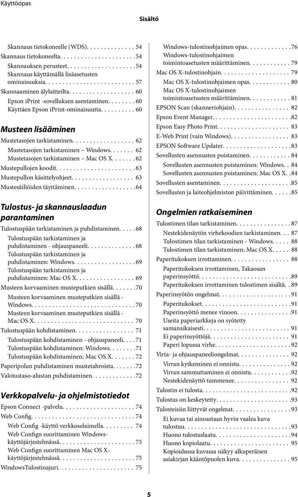 .. 62 Mustetasojen tarkistaminen Mac OS X...62 Mustepullojen koodit...63 Mustepullon käsittelyohjeet... 63 Mustesäiliöiden täyttäminen.