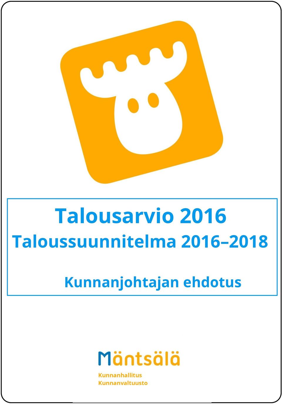 Talousarvio 2016 Taloussuunnitelma 2016