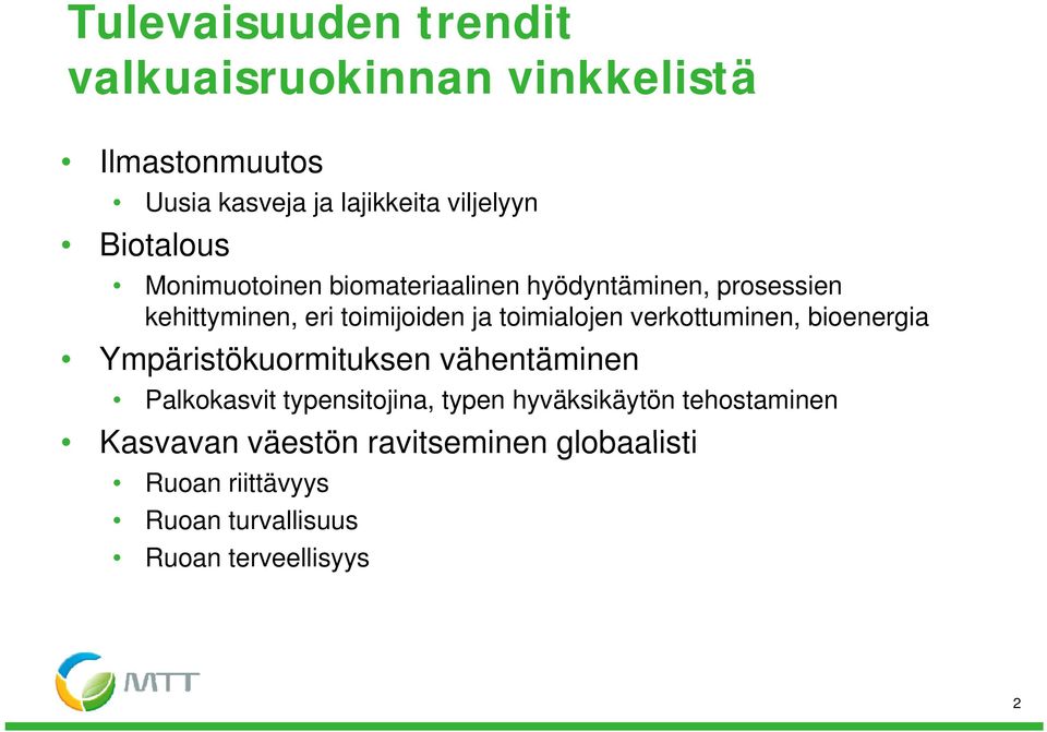 toimialojen verkottuminen, bioenergia Ympäristökuormituksen vähentäminen Palkokasvit typensitojina, typen