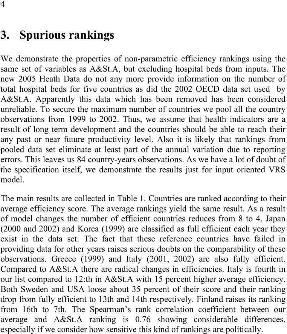 St.A. Apparently this data which has been removed has been considered unreliable. To secure the maximum number of countries we pool all the country observations from 1999 to 2002.