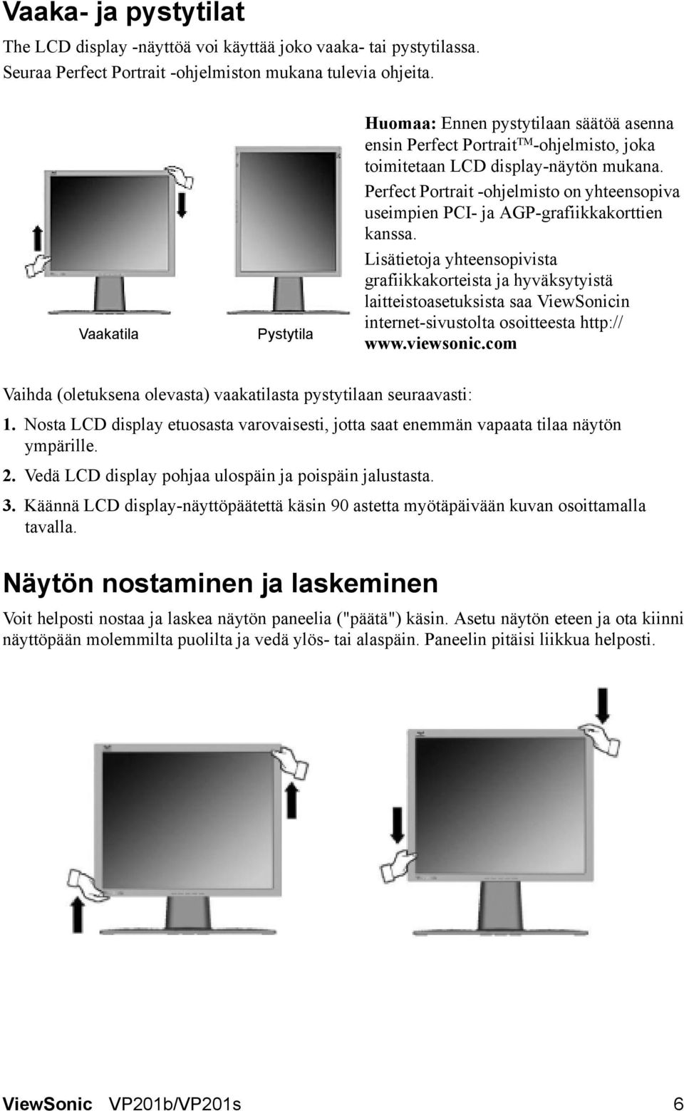 Perfect Portrait -ohjelmisto on yhteensopiva useimpien PCI- ja AGP-grafiikkakorttien kanssa.