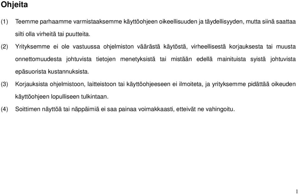 tai mistään edellä mainituista syistä johtuvista epäsuorista kustannuksista.