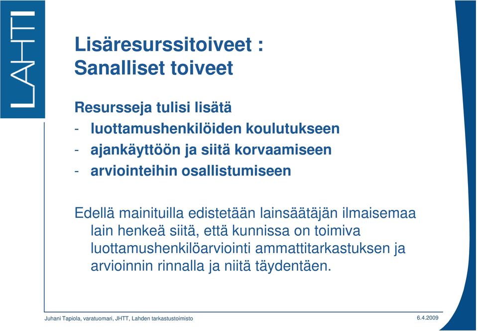 mainituilla edistetään lainsäätäjän ilmaisemaa lain henkeä siitä, että kunnissa on