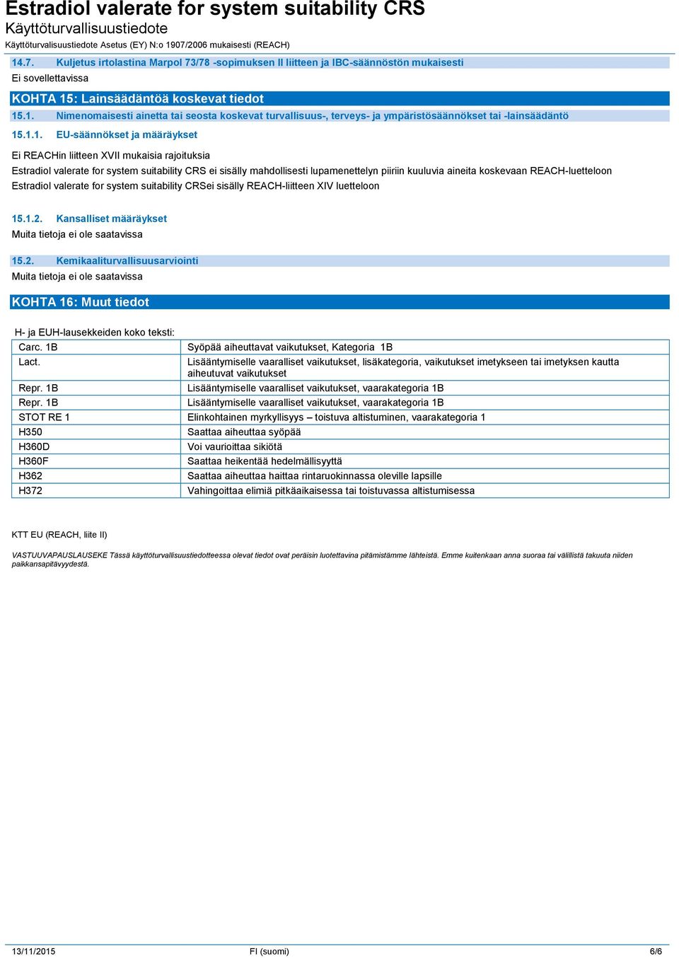 REACH-luetteloon Estradiol valerate for system suitability CRSei sisälly REACH-liitteen XIV luetteloon 15.1.2.