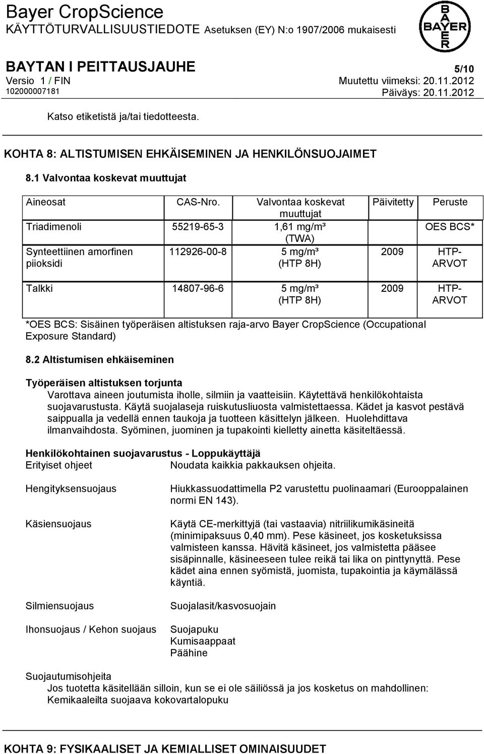 2009 HTP- ARVOT 2009 HTP- ARVOT *OES BCS: Sisäinen työperäisen altistuksen raja-arvo Bayer CropScience (Occupational Exposure Standard) 8.