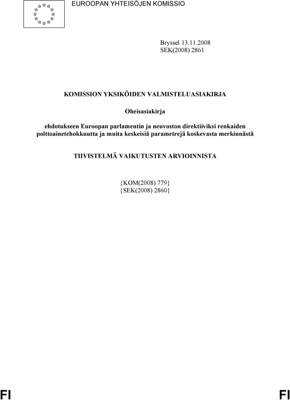 ehdotukseen Euroopan parlamentin ja neuvoston direktiiviksi renkaiden