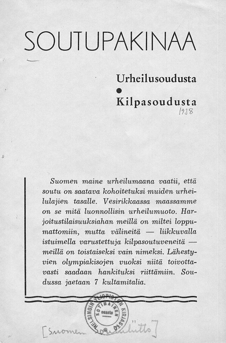 Harjoitustilaisuuksiahan meillä on miltei loppumattomiin, mutta välineitä liikkuvalla istuimella varustettuja