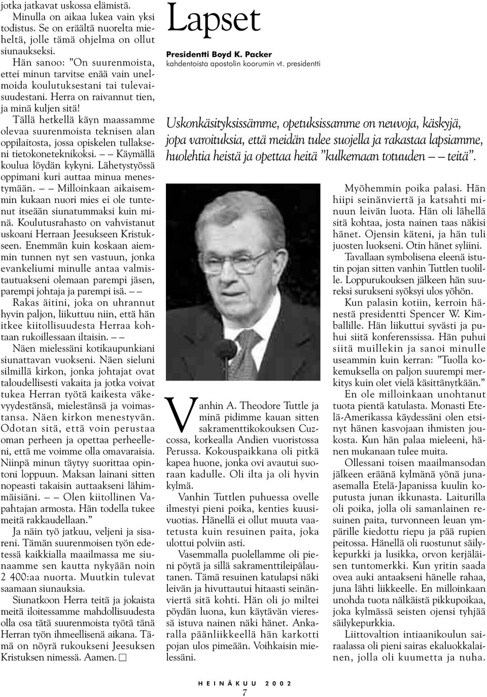 Tällä hetkellä käyn maassamme olevaa suurenmoista teknisen alan oppilaitosta, jossa opiskelen tullakseni tietokoneteknikoksi. Käymällä koulua löydän kykyni.
