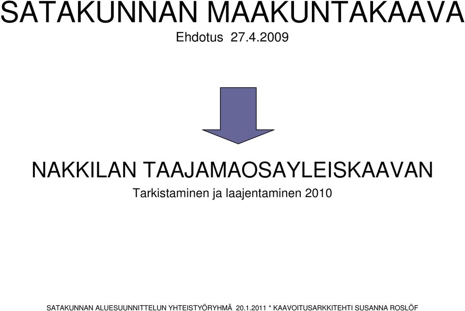 ja laajentaminen 2010 SATAKUNNAN ALUESUUNNITTELUN