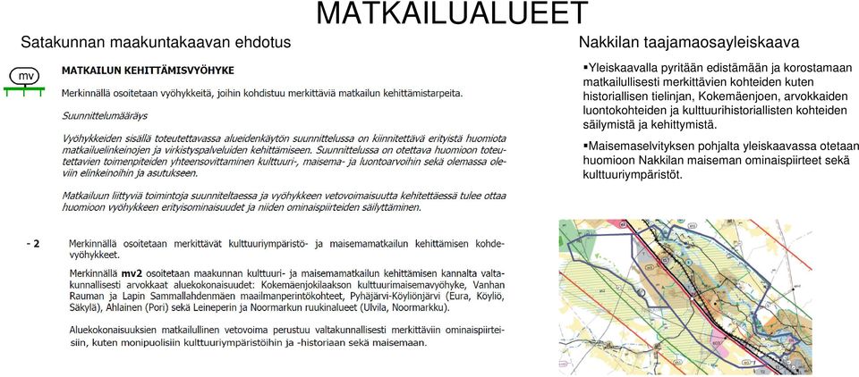 luontokohteiden ja kulttuurihistoriallisten kohteiden säilymistä ja kehittymistä.