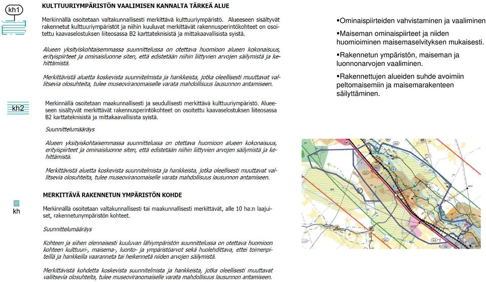 Rakennetun ympäristön, maiseman ja luonnonarvojen vaaliminen.