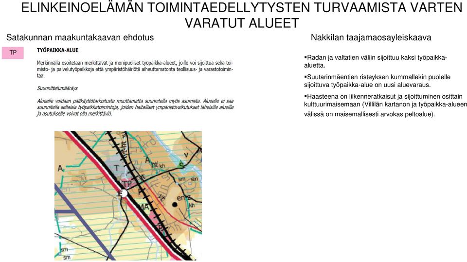 Suutarinmäentien risteyksen kummallekin puolelle sijoittuva työpaikka-alue on uusi aluevaraus.