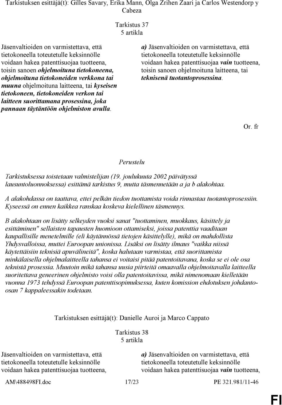 tietokoneiden verkon tai laitteen suorittamana prosessina, joka pannaan täytäntöön ohjelmiston avulla.