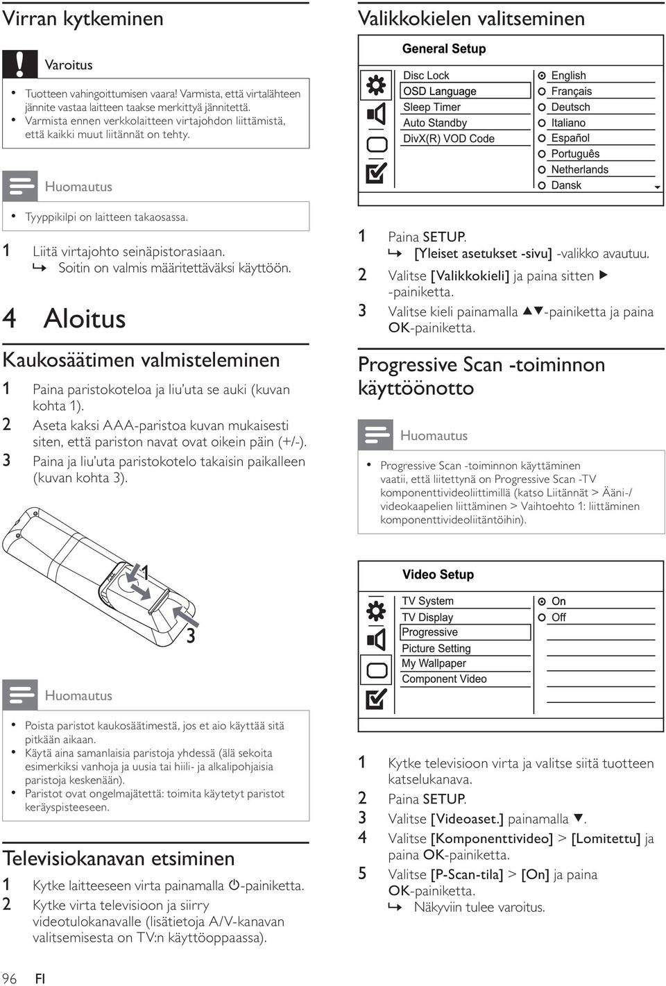 » Soitin on valmis määritettäväksi käyttöön. 4 Aloitus Kaukosäätimen valmisteleminen 1 Paina paristokoteloa ja liu uta se auki (kuvan kohta 1).