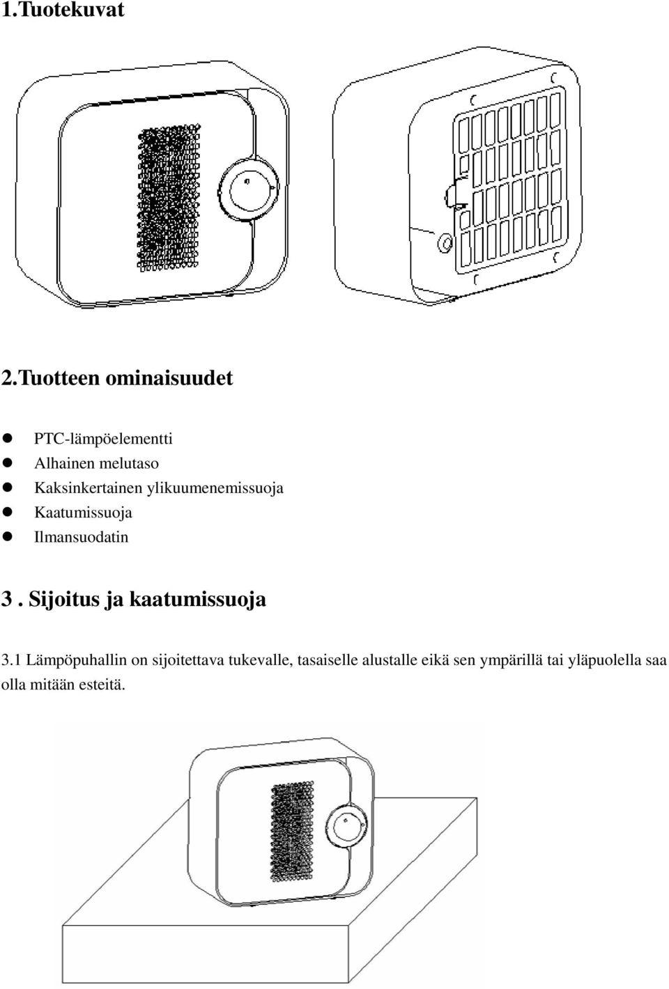 Kaksinkertainen ylikuumenemissuoja Kaatumissuoja Ilmansuodatin 3.