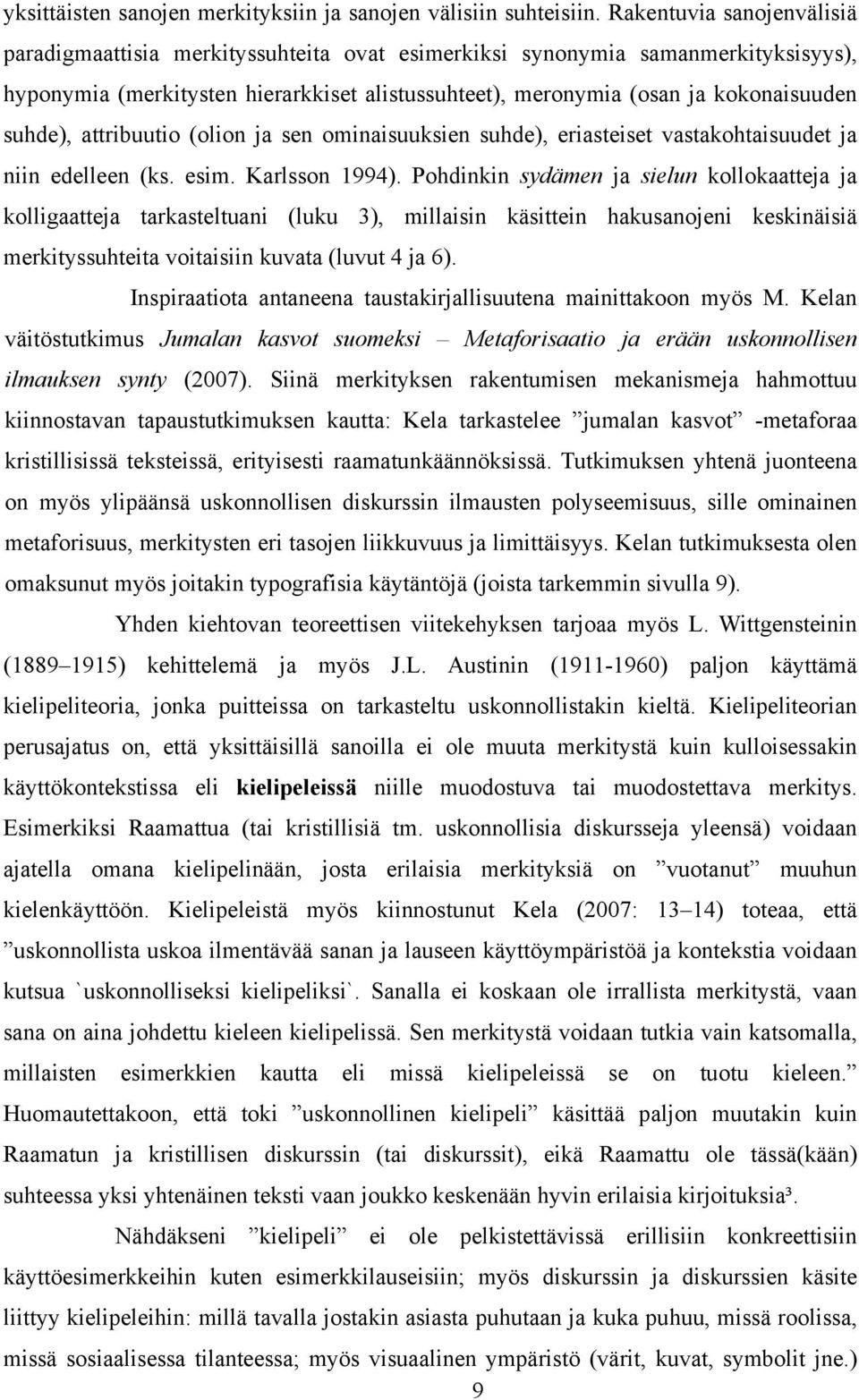 suhde), attribuutio (olion ja sen ominaisuuksien suhde), eriasteiset vastakohtaisuudet ja niin edelleen (ks. esim. Karlsson 1994).