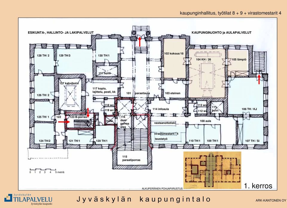 113 wc 112 wc 111 holvi 106 TH / KJ 125 TH/ 1 122 123 B-porras hissi 116 uusi porras alas vastaanottotiski 108 aula virastomestarit / 4 124 TH/2 121 TH/1 120