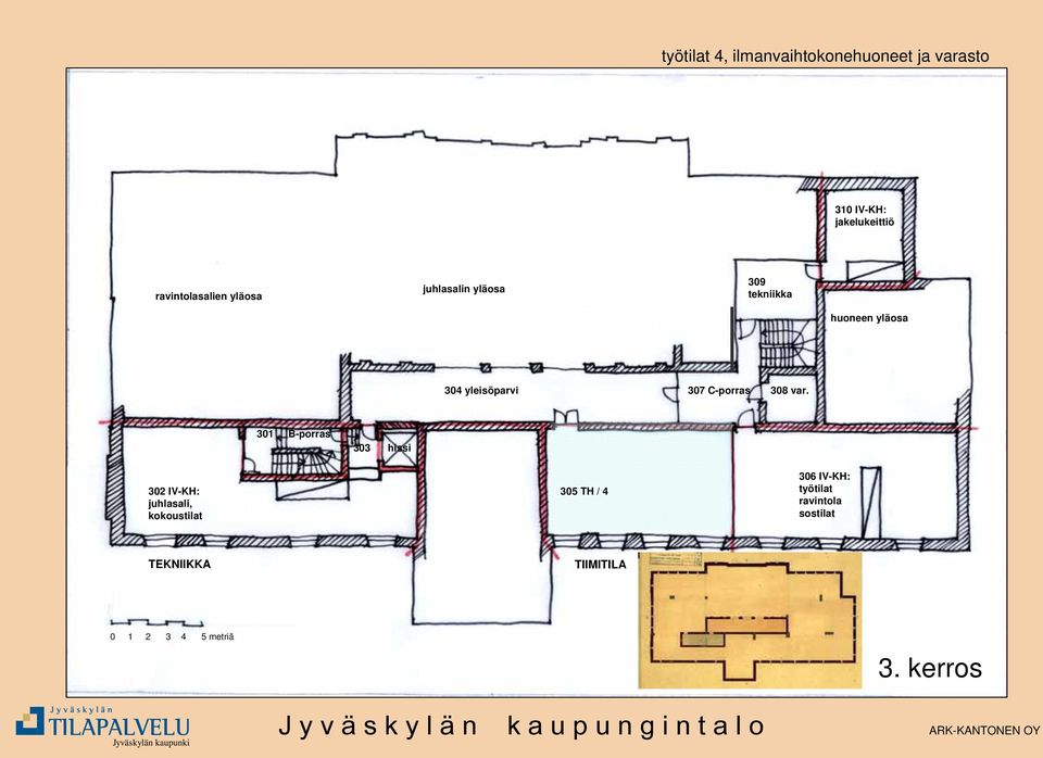 301 B-porras 303 hissi 302 IV-KH: juhlasali, kokoustilat 305 TH / 4 306 IV-KH: työtilat