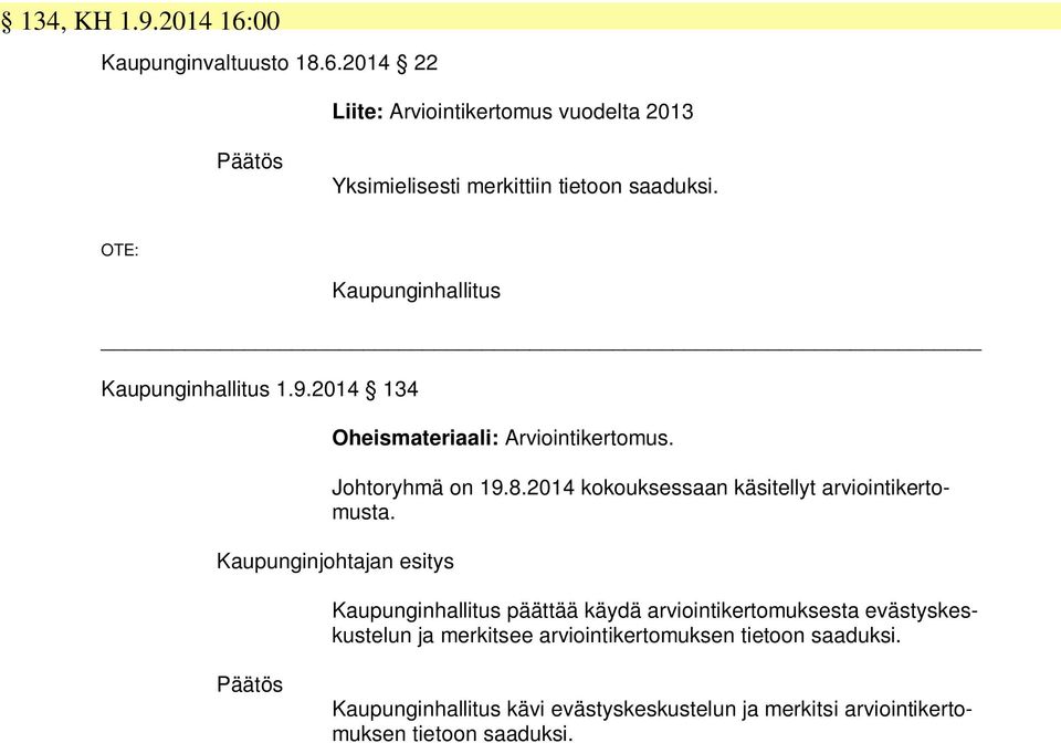 2014 kokouksessaan käsitellyt arviointikertomusta.