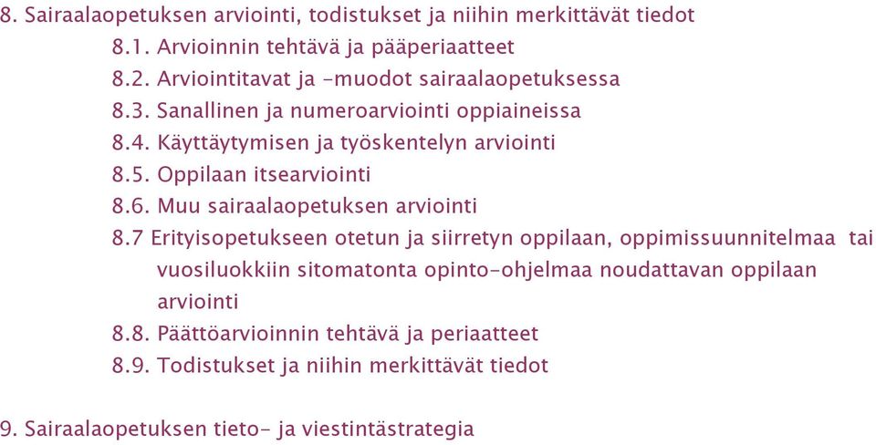 Oppilaan itsearviointi 8.6. Muu sairaalaopetuksen arviointi 8.