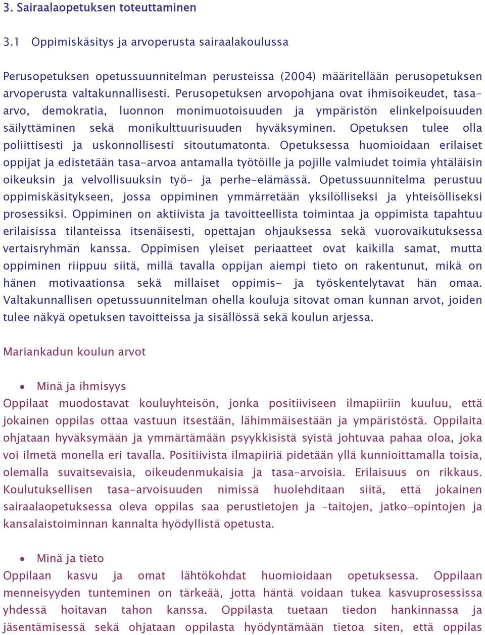 Opetuksen tulee olla poliittisesti ja uskonnollisesti sitoutumatonta.