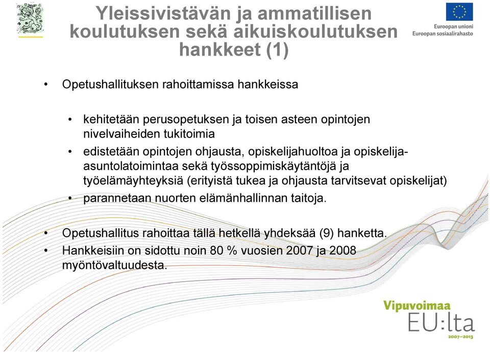 opiskelijaasuntolatoimintaa sekä työssoppimiskäytäntöjä ja työelämäyhteyksiä (erityistä tukea ja ohjausta tarvitsevat opiskelijat)