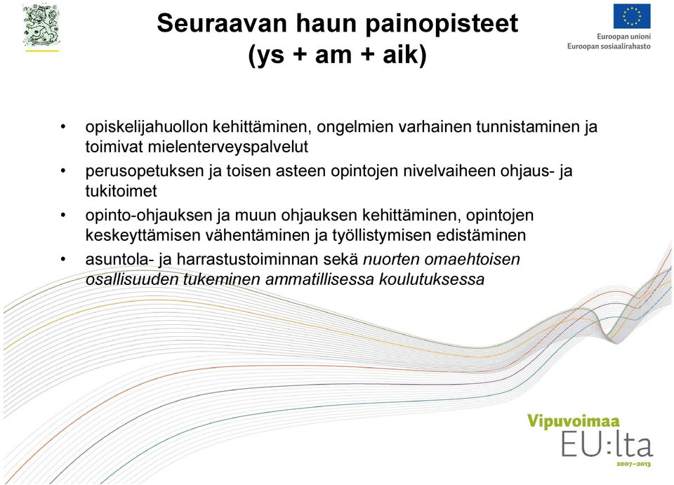 opinto-ohjauksen ja muun ohjauksen kehittäminen, opintojen keskeyttämisen vähentäminen ja työllistymisen