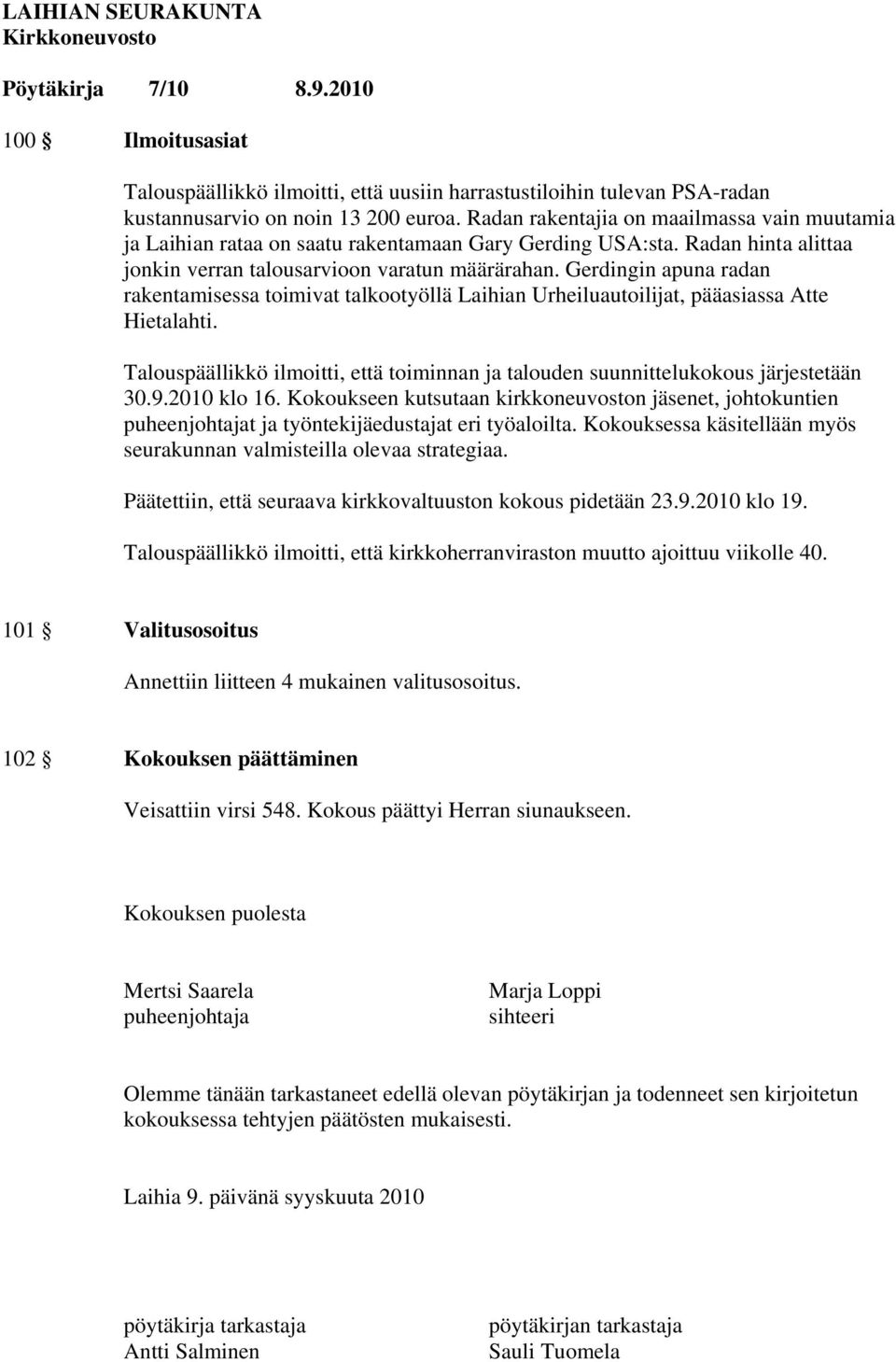 Gerdingin apuna radan rakentamisessa toimivat talkootyöllä Laihian Urheiluautoilijat, pääasiassa Atte Hietalahti.