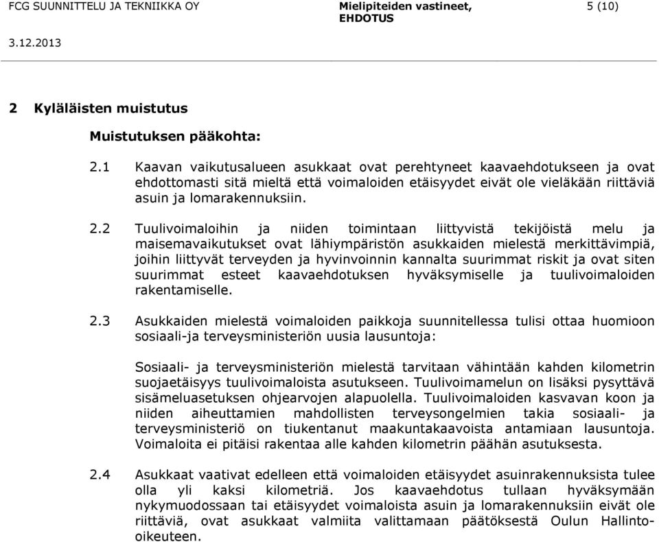 2 Tuulivoimaloihin ja niiden toimintaan liittyvistä tekijöistä melu ja maisemavaikutukset ovat lähiympäristön asukkaiden mielestä merkittävimpiä, joihin liittyvät terveyden ja hyvinvoinnin kannalta