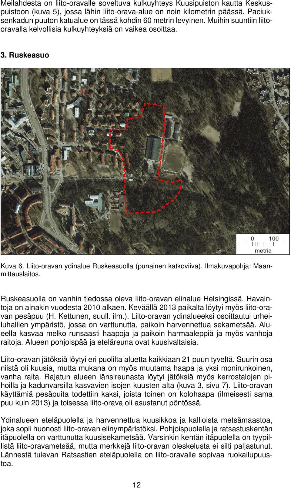 Liito-oravan ydinalue Ruskeasuolla (punainen katkoviiva). Ilmakuvapohja: Maanmittauslaitos. Ruskeasuolla on vanhin tiedossa oleva liito-oravan elinalue Helsingissä.