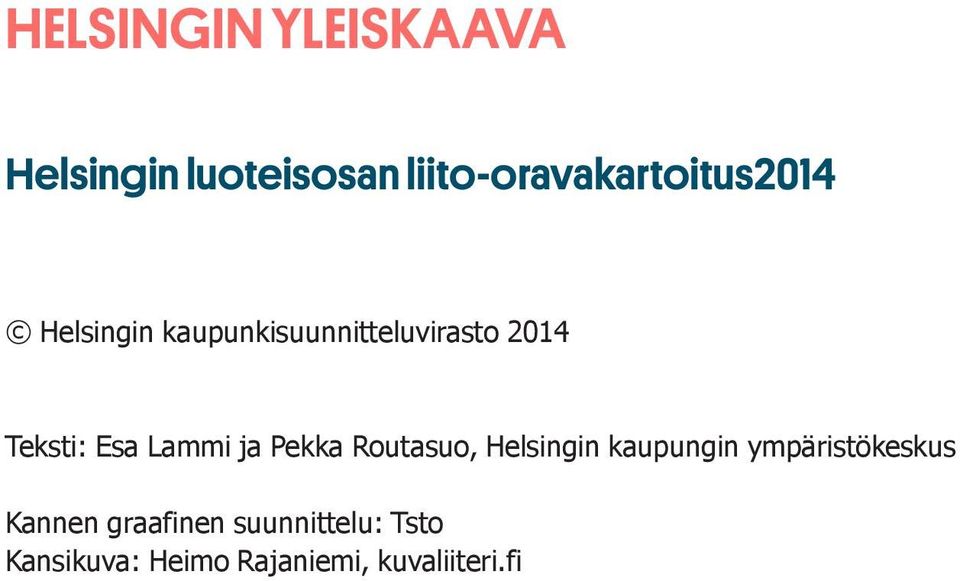 2014 Teksti: Esa Lammi ja Pekka Routasuo, Helsingin kaupungin