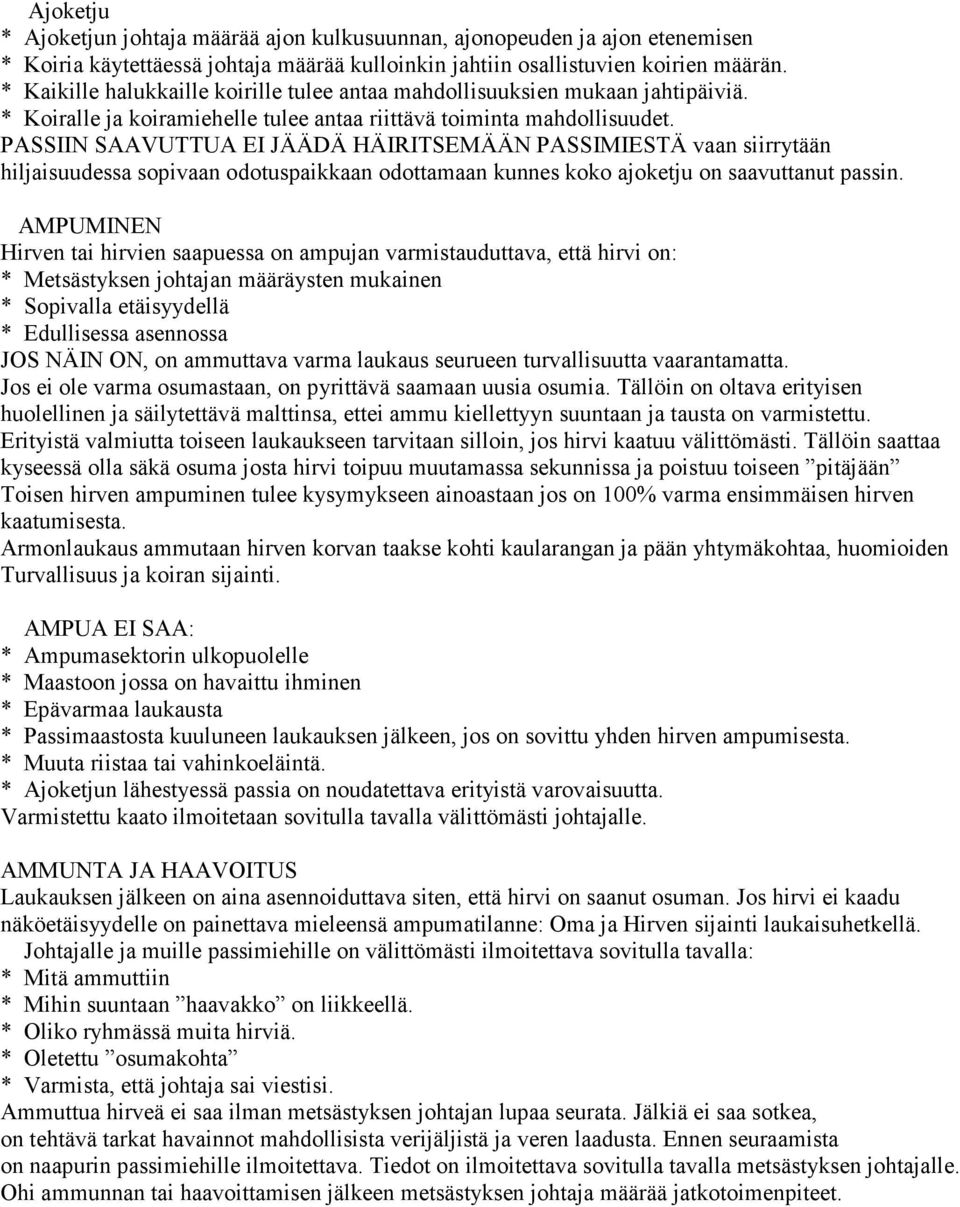 PASSIIN SAAVUTTUA EI JÄÄDÄ HÄIRITSEMÄÄN PASSIMIESTÄ vaan siirrytään hiljaisuudessa sopivaan odotuspaikkaan odottamaan kunnes koko ajoketju on saavuttanut passin.