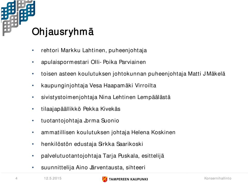 Lempäälästä tilaajapäällikkö Pekka Kivekäs tuotantojohtaja Jorma Suonio ammatillisen koulutuksen johtaja Helena Koskinen