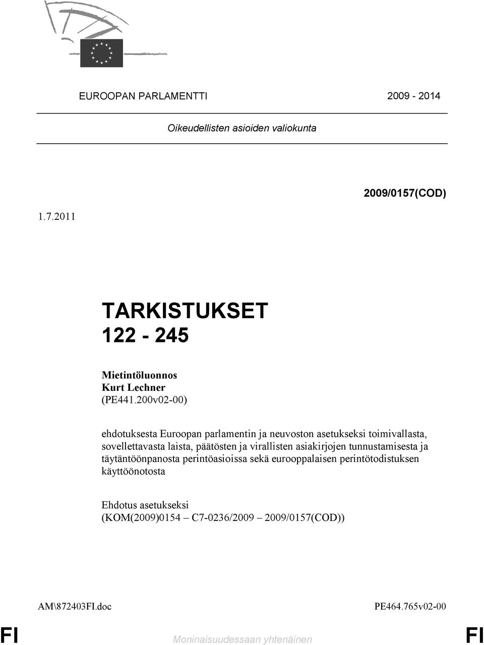 200v02-00) ehdotuksesta Euroopan parlamentin ja neuvoston asetukseksi toimivallasta, sovellettavasta laista, päätösten ja